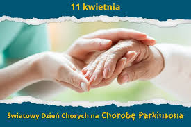 11 kwietnia – Światowy Dzień Chorych na Chorobę Parkinsona