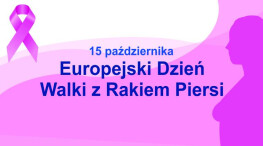 15 października – Europejski Dzień Walki z Rakiem Piersi